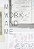 My Work and Me by Susanne Pfeffer