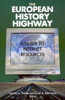 The European History Highway: A Guide to Internet Resources: A Guide to Internet Resources (Paperback)