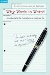 Why Work Is Weird by Jerry Connor Why Work Is Weird by Jerry Connor