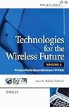 Technologies for the Wireless Future, Volume 2: Wireless World Research Forum (WWRF) (Wiley-WWRF Series) Technologies for the Wireless Future, Volume 2: Wireless World Research Forum (WWRF) (Wiley-WWRF Series)