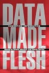 Data Made Flesh Data Made Flesh