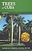 Trees of Cuba (Macmillan Caribbean Natural History)