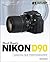 David Busch's Nikon D90 Guide to Digital SLR Photography by David D. Busch