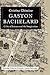 Gaston Bachelard: Critic of Science and the Imagination (Routledge Studies in Twentieth Century Philosophy)