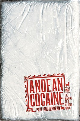 Andean Cocaine: The Making of a Global Drug (Paperback)