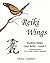 Reiki Wings, Student Notes Usui Reiki - Level I: Companion notes to Reiki Wings Teacher's Handbook