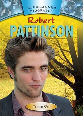 Robert Pattinson (Blue Banner Biographies)