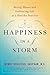 Happiness in a Storm: Facing Illness and Embracing Life as a Healthy Survivor