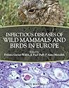 Infectious Diseases of Wild Mammals and Birds in Europe Infectious Diseases of Wild Mammals and Birds in Europe