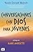 Conversaciones con Dios para jóvenes (Spanish Edition)
