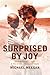 Surprised by Joy: Out of the Darkness - Light, a Story of Hope in the Midst of Tragedy
