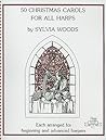 50 Christmas Carols for All Harps by Sylvia Woods 50 Christmas Carols for All Harps by Sylvia Woods