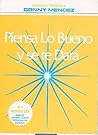 Piensa lo bueno y se te dará (Spanish Edition)