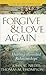 Forgive and Love Again by John W. Nieder