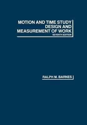 Motion and Time Study: Design and Measurement of Work (Paperback)