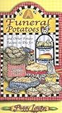 Funeral Potatoes: And Other Potato Recipes to Die for Funeral Potatoes: And Other Potato Recipes to Die for