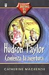 Hudson Taylor: Comienza LA Aventura (Heroes De LA Fe) (Spanish Edition)