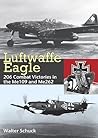 Luftwaffe Eagle: From the Me109 and Me262 Luftwaffe Eagle: From the Me109 and Me262