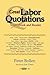 The Great Labor Quotations: Sourcebook and Reader