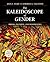 The Kaleidoscope of Gender:...