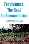 Forgiveness:The Road to Reconciliation