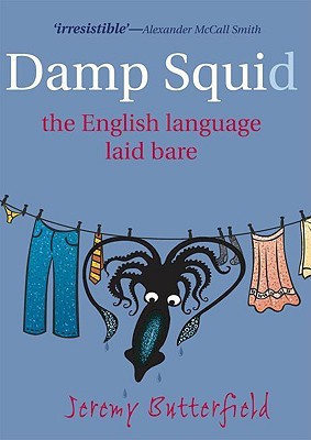 Damp Squid: The English Language Laid Bare (Hardcover)