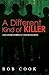 A Different Kind of Killer:...