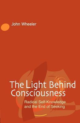 The Light Behind Consciousness (Paperback)