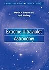 Extreme Ultraviolet Astronomy (Cambridge Astrophysics, Series Number 37)