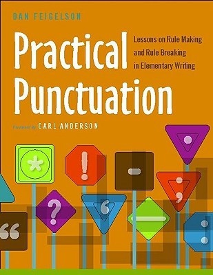 Practical Punctuation: Lessons on Rule Making and Rule Breaking in Elementary Writing (Paperback)