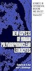 New Aspects of Human Polymorphonuclear Leukocytes (Advances in Experimental Medicine and Biology, 297) New Aspects of Human Polymorphonuclear Leukocytes (Advances in Experimental Medicine and Biology, 297)