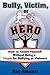 Bully, Victim, or Hero? How to Assert Yourself without Being a Target for Bullying or Violence.