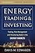 Energy Trading and Investing: Trading, Risk Management, And Structuring Deals In The Energy Markets