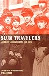 Slum Travelers: Ladies and London Poverty, 1860-1920