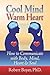 Cool Mind Warm Heart: How to Communicate with Body, Mind, Heart, and Soul