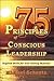 75 Principles of Conscious Leadership: Inspired Skills for 21st Century Business