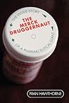 The Merck Druggernaut: The Inside Story of a Pharmaceutical Giant The Merck Druggernaut: The Inside Story of a Pharmaceutical Giant