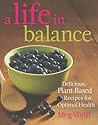 A Life in Balance: Delicious Plant-based Recipes for Optimal Health