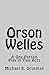 Orson Welles: A One-Person Play in Two Acts (The Hollywood Legends)