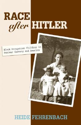 Race after Hitler: Black Occupation Children in Postwar Germany and America (Hardcover)