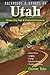 Backroads & Byways of Utah: Drives, Day Trips & Weekend Excursions