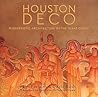 Houston Deco: Modernistic Architecture of the Texas Coast Houston Deco: Modernistic Architecture of the Texas Coast