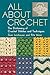 All About Crochet: The Dictionary of Crochet Stitches and Techniques