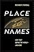 Place Names: How They Define the World And More