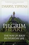 Pilgrim Heart: The Way of Jesus in Everyday Life Pilgrim Heart: The Way of Jesus in Everyday Life
