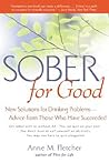 Sober for Good: New Solutions for Drinking Problems -- Advice from Those Who Have Succeeded