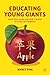 Educating Young Giants by Nancy Pine