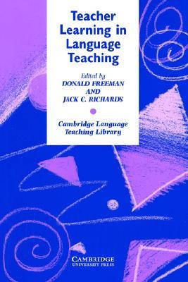 Teacher Learning in Language Teaching (Cambridge Language Teaching Library)