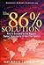 The 86 Percent Solution: How to Succeed in the Biggest Market Opportunity of the 21st Century