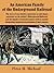 An American Family of the Underground Railroad: The story of one family's experience as safe-house operators on the nation's Underground Railroad, and ... important institutions of their country.